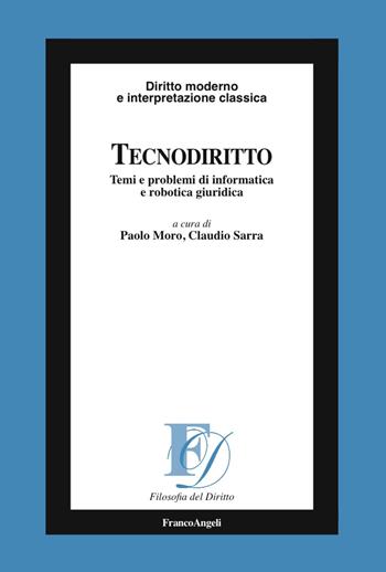 Tecnodiritto. Temi e problemi di informatica e robotica giuridica  - Libro Franco Angeli 2017, Filosofia del diritto | Libraccio.it