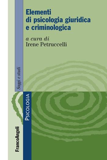 Elementi di psicologia giuridica e criminologica  - Libro Franco Angeli 2017, Serie di psicologia | Libraccio.it