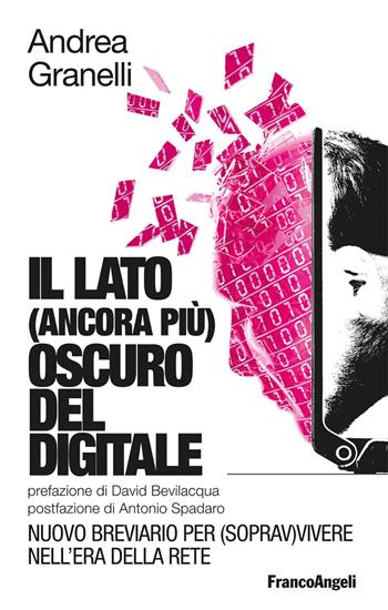 Il lato (ancora più) oscuro del digitale. Nuovo breviario per (soprav)vivere nell'era della Rete - Andrea Granelli - Libro Franco Angeli 2017, La società | Libraccio.it