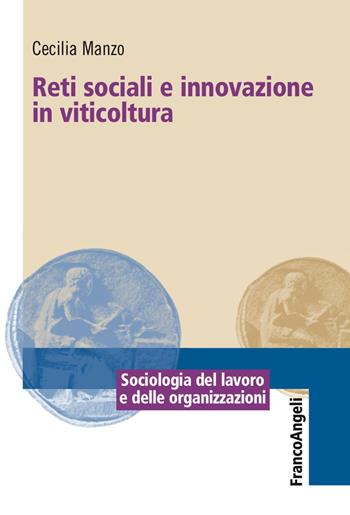 Reti sociali e innovazione in viticoltura - Cecilia Manzo - Libro Franco Angeli 2018, Sociologia del lavoro e organizzazioni | Libraccio.it