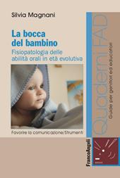 La bocca del bambino. Fisiopatologia delle abilità orali in età evolutiva