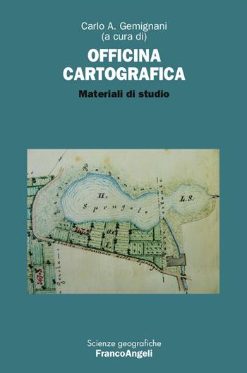 Officina cartografica. Materiali di studio  - Libro Franco Angeli 2017, Scienze geografiche | Libraccio.it