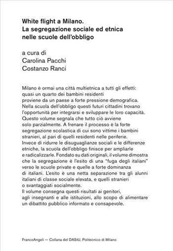 White flight a Milano. La segregazione sociale ed etnica nelle scuole dell'obbligo  - Libro Franco Angeli 2017, DAStU | Libraccio.it