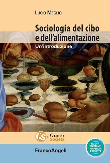 Sociologia del cibo e dell'alimentazione. Un'introduzione. Nuova ediz. - Lucio Meglio - Libro Franco Angeli 2017, Gusto e società | Libraccio.it