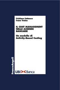 Image of Il cost management nelle aziende bancarie. Un modello di activity...