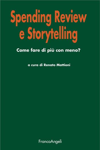 Spending review e storytelling. Come fare di più con meno?  - Libro Franco Angeli 2018, Università-Economia | Libraccio.it