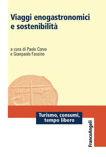 Viaggi enogastronomici e sostenibilità  - Libro Franco Angeli 2018, Turismo, consumi, tempo libero | Libraccio.it