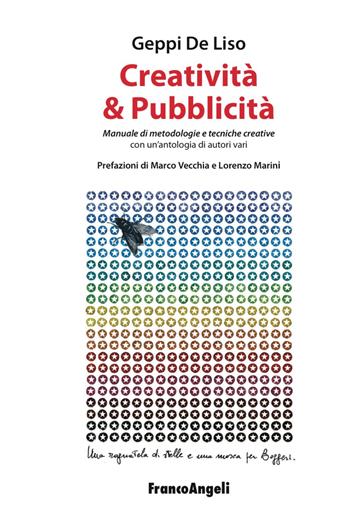 Creatività & pubblicità. Manuale di metodologie e tecniche creative. Con un'antologia di autori vari - Geppi De Liso - Libro Franco Angeli 2017, Cultura della comunicazione | Libraccio.it