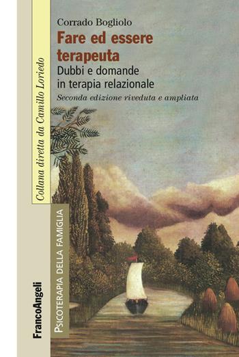 Fare ed essere terapeuta. Dubbi e domande in terapia relazionale - Corrado Bogliolo - Libro Franco Angeli 2018, Psicoterapia della famiglia | Libraccio.it