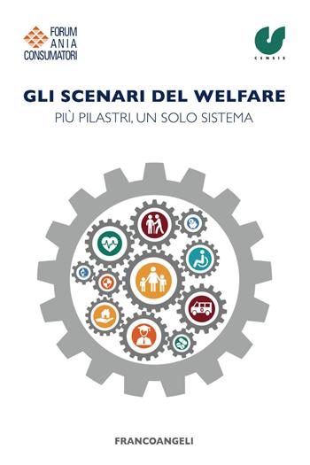 Gli scenari del welfare. Più pilastri, un solo sistema  - Libro Franco Angeli 2017, Varie. Saggi e manuali | Libraccio.it