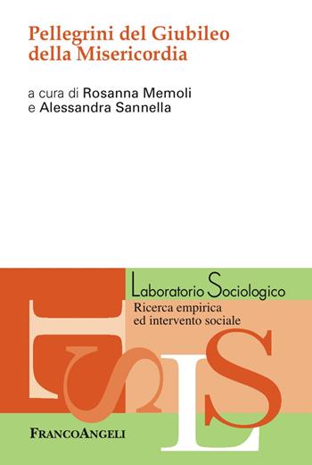 Pellegrini del Giubileo della Misericordia  - Libro Franco Angeli 2017, Laboratorio sociologico | Libraccio.it