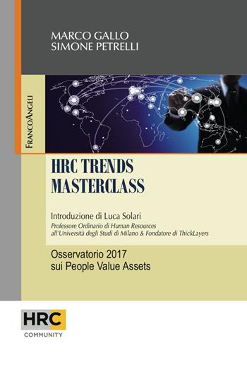 HRC trends masterclass. Osservatorio 2017 sui People Value Assets - Marco Gallo, Simone Petrelli - Libro Franco Angeli 2018, Hr Community | Libraccio.it