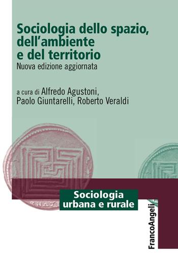 Sociologia dello spazio, dell'ambiente e del territorio. Nuova ediz.  - Libro Franco Angeli 2018, Sociologia urbana e rurale-Sez. 1 | Libraccio.it