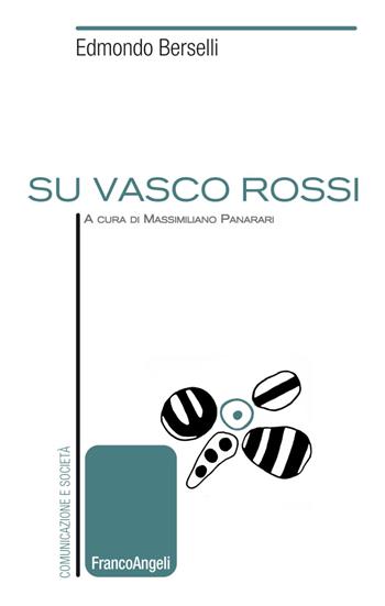 Su Vasco Rossi - Edmondo Berselli - Libro Franco Angeli 2019, Comunicazione e società | Libraccio.it