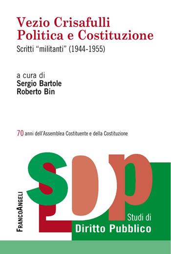 Vezio Crisafulli. Politica e Costituzione. Scritti «militanti» (1944-1955)  - Libro Franco Angeli 2018, Studi di diritto pubblico | Libraccio.it