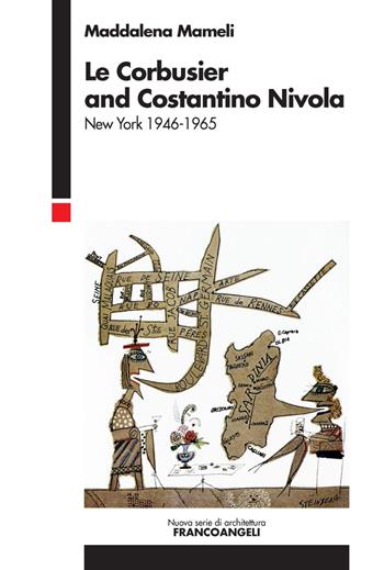 Le Corbusier and Costantino Nivola. New York 1946-1965 - Maddalena Mameli - Libro Franco Angeli 2018, Nuova serie di architettura | Libraccio.it