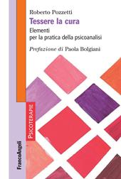 Tessere la cura. Elementi per la pratica della psicoanalisi