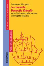 Le comunità Dementia Friendly. Verso l'inclusione delle persone con fragilità cognitiva