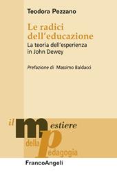 Le radici dell'educazione. La teoria dell'esperienza in John Dewey