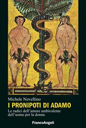 I pronipoti di Adamo. Le radici dell'amore ambivalente dell'uomo per la donna