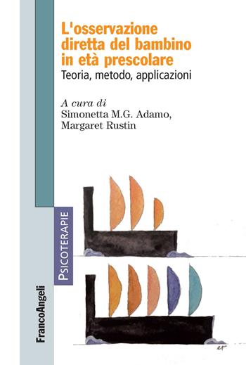 L' osservazione diretta del bambino in età prescolare. Teoria, metodo, applicazioni  - Libro Franco Angeli 2018, Psicoterapie | Libraccio.it