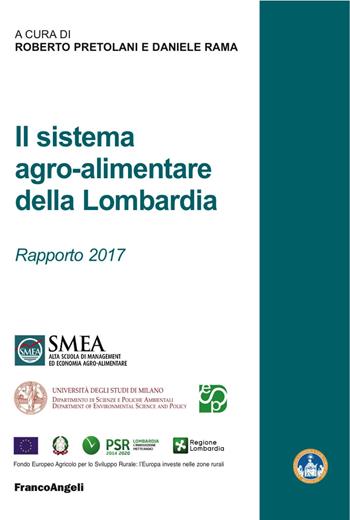 Il sistema agro-alimentare della Lombardia. Rapporto 2017  - Libro Franco Angeli 2017, Studi di economia agroalimentare | Libraccio.it
