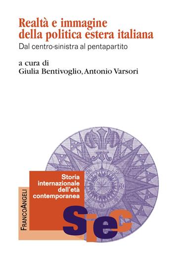 Realtà e immagine della politica estera italiana. Dal centro-sinistra al pentapartito  - Libro Franco Angeli 2018, Storia internazionale dell'età contemporanea | Libraccio.it