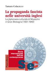 La propaganda fascista nelle università inglesi. La diplomazia culturale di Mussolini in Gran Bretagna (1921-1940)