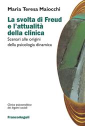 La svolta di Freud e l'attualità della clinica. Scenari alle origini della psicologia dinamica