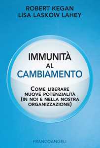 Image of Immunità al cambiamento. Come liberare nuove potenzialità (in noi...