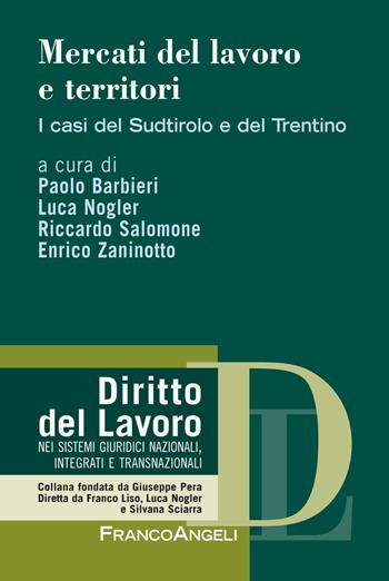 Mercati del lavoro e territori. I casi del Sudtirolo e del Trentino  - Libro Franco Angeli 2019, Diritto del lavoro | Libraccio.it