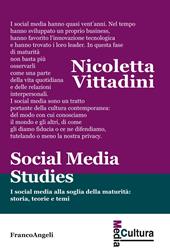 Social media studies. I social media alla soglia della maturità: storia, teorie e temi