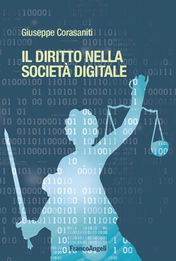 Il diritto nella società digitale - Giuseppe Corasaniti - Libro Franco Angeli 2018, La società. Saggi | Libraccio.it