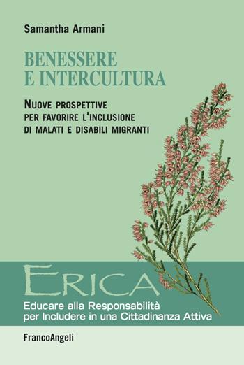 Benessere e intercultura. Nuove prospettive per favorire l'inclusione di malati e disabili migranti - Samantha Armani - Libro Franco Angeli 2018, Erica | Libraccio.it