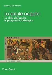 La salute negata. Le sfide dell'equità in prospettiva sociologica