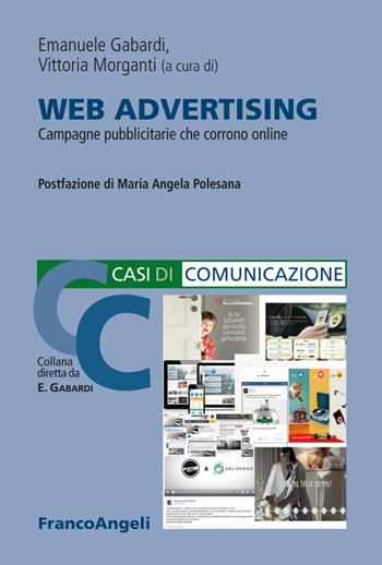 Web Advertising. Campagne pubblicitarie che corrono online  - Libro Franco Angeli 2018, Casi di Comunicazione | Libraccio.it