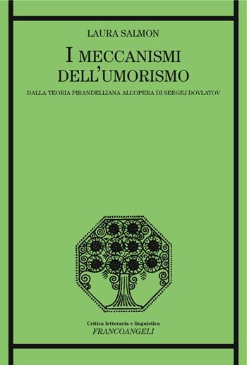 I meccanismi dell'umorismo. Dalla teoria pirandelliana all'opera di Sergej Dovlatov - Laura Salmon - Libro Franco Angeli 2018, Critica letteraria e linguistica | Libraccio.it