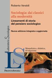 Sociologia. Dai classici alla modernità. Lineamenti di storia del pensiero sociologico