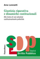 Giustizia riparativa e dinamiche costituzionali. Alla ricerca di una soluzione costituzionalmente preferibile