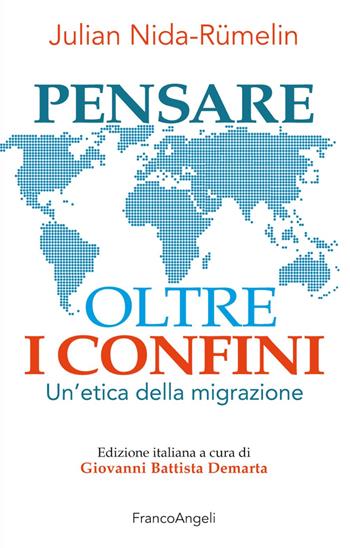 Pensare oltre i confini. Un'etica della migrazione - Julian Nida-Rümelin - Libro Franco Angeli 2018, Tracce. I nuovi passaggi della contempor. | Libraccio.it