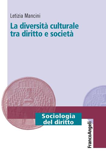 La diversità culturale tra diritto e società - Letizia Mancini - Libro Franco Angeli 2018, Sociologia del diritto | Libraccio.it