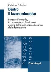 Dentro il lavoro educativo. Pensare il metodo, tra scenario professionale e cura dell'esperienza educativa della formazione