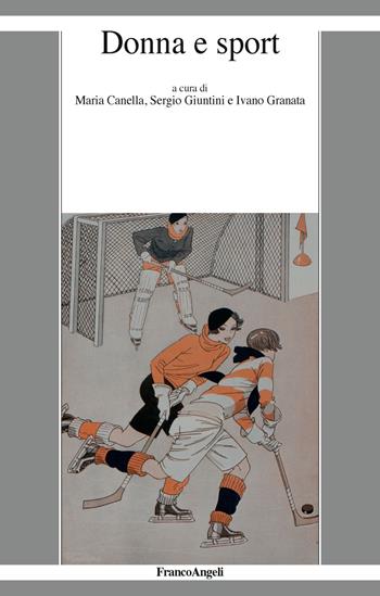 Donna e sport - Sergio Giuntini, Ivano Granata - Libro Franco Angeli 2019, La società it. moderna e contemp.-Sez. 1 | Libraccio.it