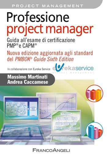 Professione project manager. Guida all'esame di certificazione PMP® e CAPM®. Nuova edizione aggiornata agli standard del PMBOK® Guide Sixth Edition - Massimo Martinati, Andrea Caccamese - Libro Franco Angeli 2018, Azienda moderna | Libraccio.it