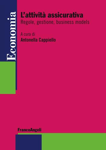 L' attività assicurativa. Regole, gestione, business models  - Libro Franco Angeli 2018, Economia - Strumenti | Libraccio.it