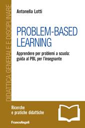 Problem-Based Learning. Apprendere per problemi a scuola: guida al PBL per l'insegnante