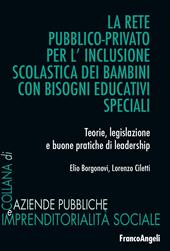 La rete pubblico-privato per l'inclusione scolastica dei bambini con bisogni educativi speciali. Teorie, legislazione e buone pratiche di leadership