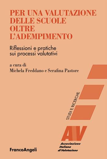 Per una valutazione delle scuole oltre l'adempimento. Riflessioni e pratiche sui processi valutativi  - Libro Franco Angeli 2018, Valutazione. Studi e ricerche | Libraccio.it