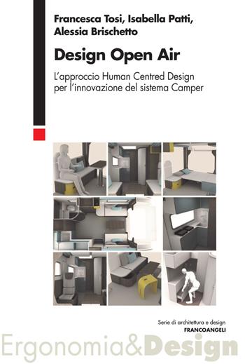 Design open air. L'approccio human centred design per l'innovazione del sistema Camper - Francesca Tosi, Alessia Brischetto, Isabella Patti - Libro Franco Angeli 2018, Serie di architettura e design. Strumenti | Libraccio.it