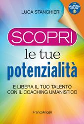 Scopri le tue potenzialità. E libera il tuo talento con il coaching umanistico. Con Contenuto digitale per accesso online